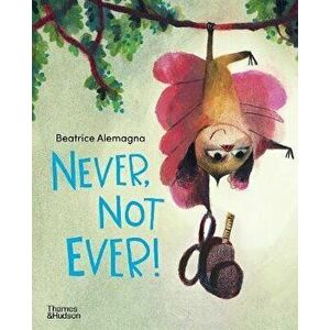 Never, Not Ever!, Paperback - Beatrice Alemagna imagine