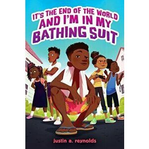 It's the End of the World and I'm In My Bathing Suit, Paperback - Justin A. Reynolds imagine