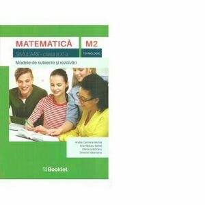 Matematica M2, tehnologic. Simulare, clasa a XI-a. Modele de subiecte si rezolvari - Andra Carmina Michai imagine