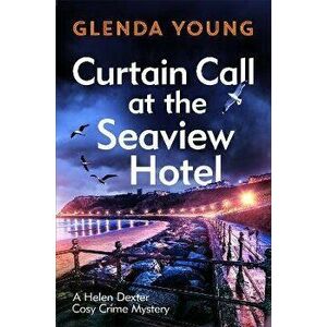 Curtain Call at the Seaview Hotel. The stage is set when a killer strikes in this charming, Scarborough-set cosy crime mystery, Paperback - Glenda You imagine