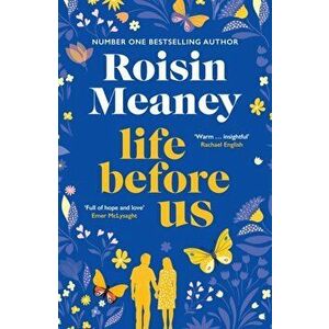 Life Before Us. A heart-warming story about hope and second chances from the bestselling author, Paperback - Roisin Meaney imagine