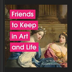 Friends to Keep in Art and Life, Hardback - Nicole Tersigni imagine