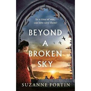 Beyond a Broken Sky, Paperback - Suzanne Fortin imagine