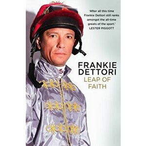 Leap of Faith. The New Autobiography, Paperback - Frankie Dettori imagine