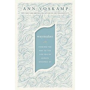 WayMaker. A Dare to Hope, ITPE Edition, Paperback - Ann Voskamp imagine
