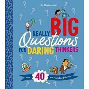 Really Big Questions For Daring Thinkers. Over 40 Bold Ideas about Philosophy, Hardback - Stephen Law imagine