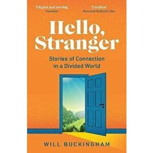 Hello, Stranger. Stories of Connection in a Divided World, Paperback - Will Buckingham imagine
