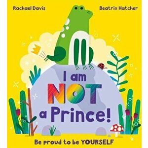 I Am NOT a Prince, Paperback - Rachael Davis imagine