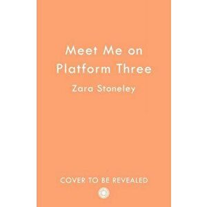 Meet Me on Platform 3, Paperback - Zara Stoneley imagine