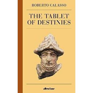 The Tablet of Destinies, Hardback - Roberto Calasso imagine