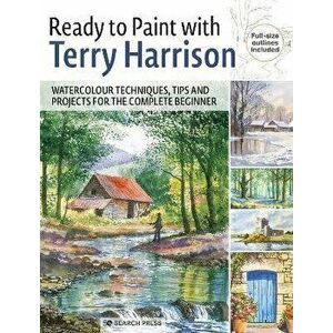 Ready to Paint with Terry Harrison. Watercolour Techniques, Tips and Projects for the Complete Beginner, Paperback - Terry Harrison imagine