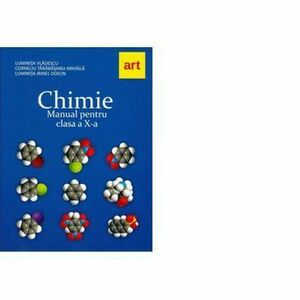 Chimie. Manual pentru clasa a X-a, 44829 - Luminita Vladescu, Corneliu Tarabasanu-Mihaila, Luminita Doicin imagine
