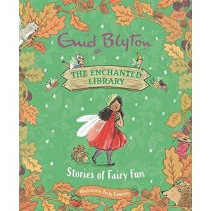 The Enchanted Library: Stories of Fairy Fun, Hardback - Enid Blyton imagine