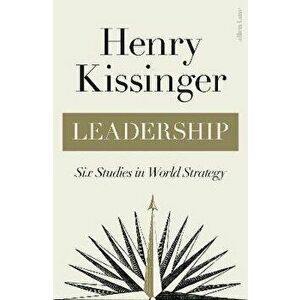 Leadership. Six Studies in World Strategy, Hardback - Henry Kissinger imagine