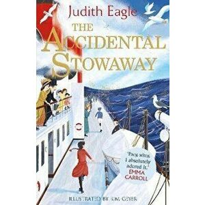 The Accidental Stowaway. 'A rollicking, salty, breath of fresh air.' Hilary McKay, Main, Paperback - Judith Eagle imagine