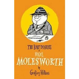 The Lost Diaries Of Nigel Molesworth, Hardback - Geoffrey Willans imagine