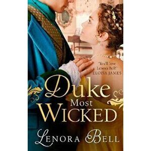 Duke Most Wicked, Paperback - Lenora Bell imagine