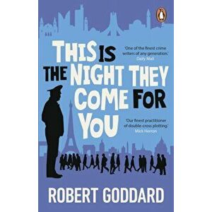 This is the Night They Come For You. Bestselling author of The Fine Art of Invisible Detection, Paperback - Robert Goddard imagine