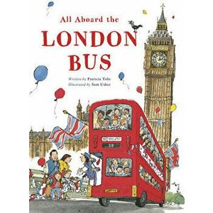 All Aboard the London Bus, Paperback - Patricia Toht imagine