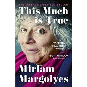 This Much is True. 'There's never been a memoir so packed with eye-popping, hilarious and candid stories' DAILY MAIL, Paperback - Miriam Margolyes imagine