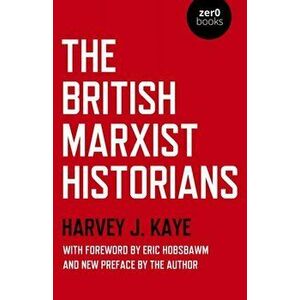 British Marxist Historians, The, Paperback - Harvey J. Kaye imagine