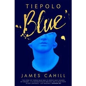 Tiepolo Blue. 'The smart, sexy read you need in 2022' Evening Standard, Hardback - James Cahill imagine