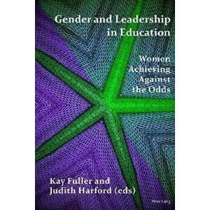 Gender and Leadership in Education. Women Achieving Against the Odds, 2 Revised edition, Paperback - *** imagine