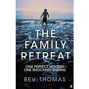 The Family Retreat. 'Few psychological thrillers ring so true.' The Sunday Times Crime Club Star Pick, Main, Hardback - Bev Thomas imagine