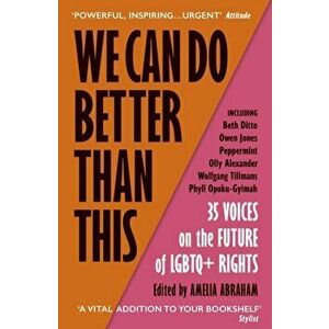 We Can Do Better Than This. An urgent manifesto for how we can shape a better world for LGBTQ+ people, Paperback - *** imagine
