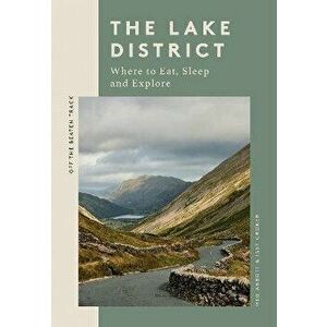 The Lake District. Where to Eat, Sleep and Explore, Paperback - Meg Abbott imagine