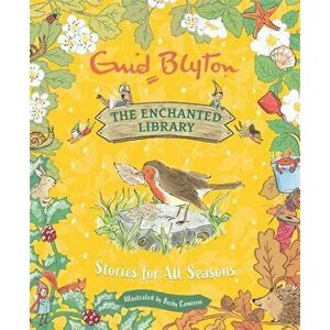 The Enchanted Library: Stories for All Seasons, Hardback - Enid Blyton imagine