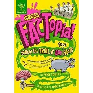 Gross FACTopia!. Follow the Trail of 400 Foul Facts [Britannica], Hardback - Britannica Group imagine