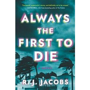 Always the First to Die. A Novel, Paperback - R.J. Jacobs imagine