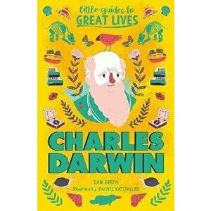 Little Guides to Great Lives: Charles Darwin, Paperback - Dan Green imagine