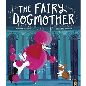 The Fairy Dogmother, Paperback - Caroline Crowe imagine