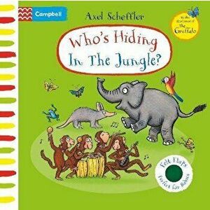 Who's Hiding In The Jungle?. A Felt Flaps Book, Board book - Axel Scheffler imagine