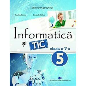 Informatica si TIC. Manual clasa a V-a - Rodica Pintea, Filonela Balasa imagine