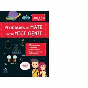 Probleme de mate pentru mici genii, clasa a II-a (8-9 ani) - Larousse imagine
