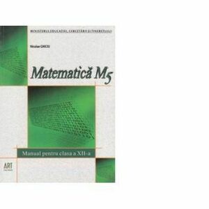 Matematica M5. Manual pentru clasa a XII-a - Niculae Ghiciu imagine