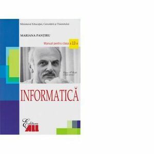 INFORMATICA - manual pentru clasa a 12-a (Mariana Pantiru) - Mariana Pantiru imagine