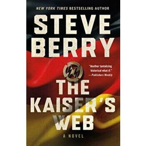 The Kaiser's Web. A Novel, Paperback - Steve Berry imagine