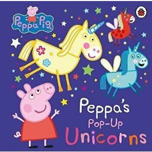 Peppa Pig: Peppa's Pop-Up Unicorns, Board book - Peppa Pig imagine