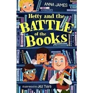 Hetty and the Battle of the Books, Paperback - Anna James imagine