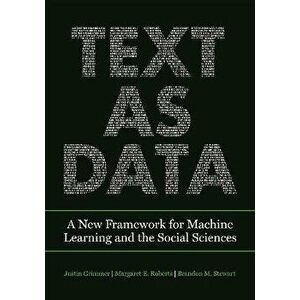 Text as Data. A New Framework for Machine Learning and the Social Sciences, Paperback - Brandon M. Stewart imagine