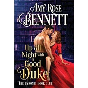 Up All Night with a Good Duke, Paperback - Amy Rose Bennett imagine