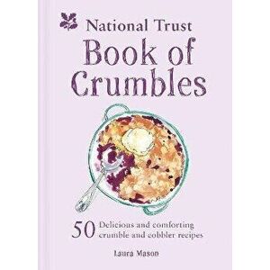 The National Trust Book of Crumbles, Hardback - Laura Mason imagine