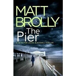 The Pier, Paperback - Matt Brolly imagine