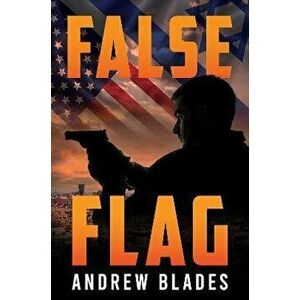 False Flag, Paperback - Andrew Blades imagine