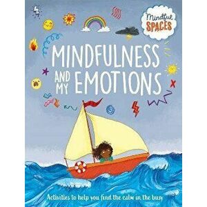 Mindful Spaces: Mindfulness and My Emotions, Hardback - Dr Rhianna Watts imagine