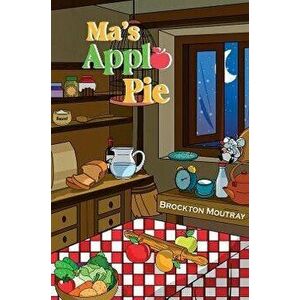 Ma's Apple Pie, Paperback - Brockton Moutray imagine